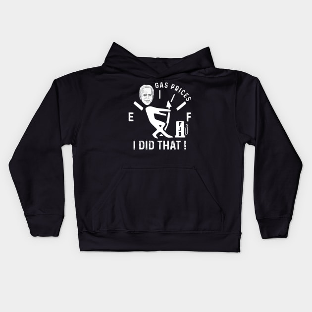 Gas Prices Gas Pump I Did That Funny Joe Biden Meme Kids Hoodie by patelmillie51